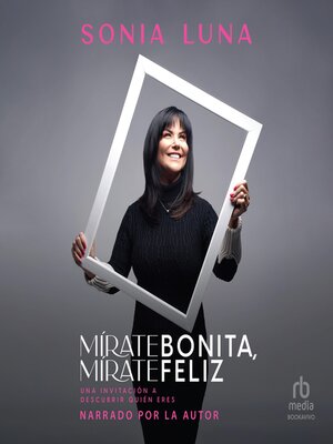 cover image of Mírate bonita, mírate feliz (Look at Yourself Pretty, Look at Yourself Happy)